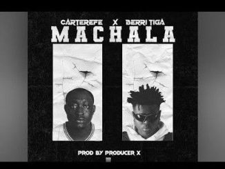 Machala ft Berry Tiga - Carter Efe