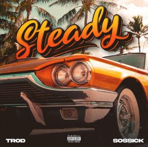 TROD ft. sossick - Steady
