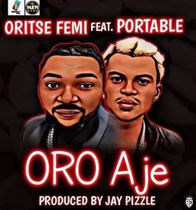 Oritse Femi ft. Portable - Oro Aje