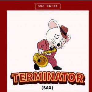 Omo Ebira - Terminator (Sax)