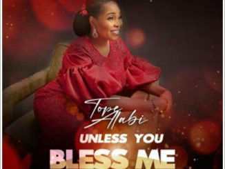 Tope Alabi - Unless You Bless Me