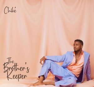 Album: Chike - The Brother's Keeper 