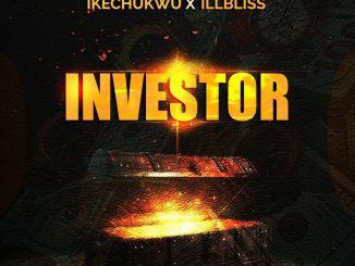 Ikechukwu - Investor ft. ILLBliss
