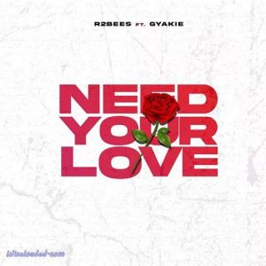 R2Bees ft. Gyakie - Need Your Love