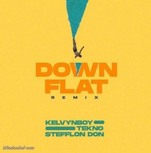 Kelvyn Boy ft. Tekno & Stefflon Don - Down Flat (Remix) 