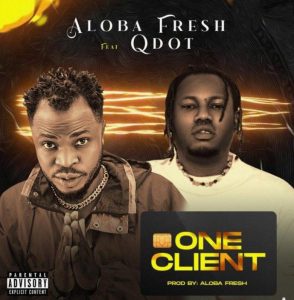 Aloba Fresh ft. Qdot - One Client 