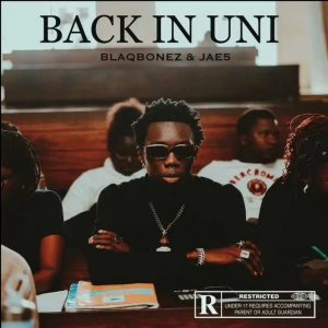 Blaqbonez - Back In Uni