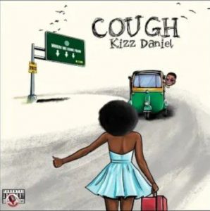 Kizz Daniel - Cough (Odo)