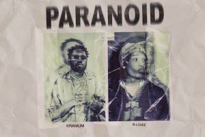 Kranium ft. B-Lovee - Paranoid 