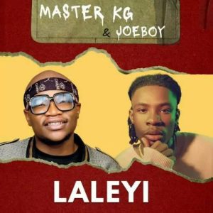 Master KG - Laleyi ft. Joeboy 