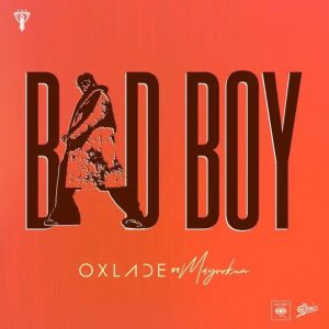 Oxlade ft. Mayorkun - Bad Boy