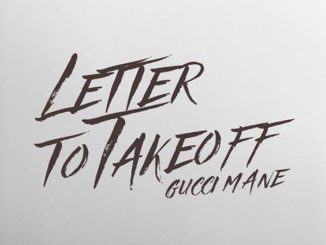Gucci Mane - Letter To Take Off