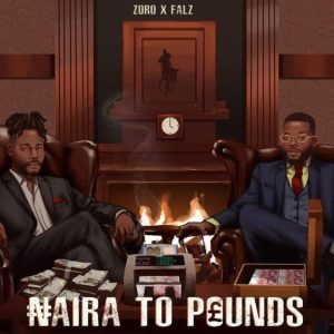 Zoro - Naira To Pounds ft. Falz
