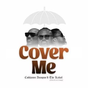 Cobhams Asuquo - Cover Me ft. The Kabal, 2 Baba & Larry Gaaga 