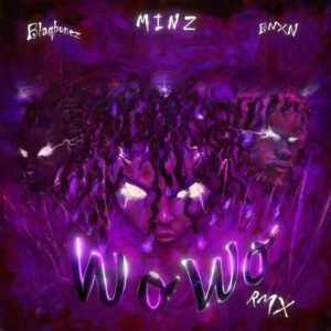 Minz - Wo Wo (Remix) ft. BNXN (Buju) & Blaqbonez 