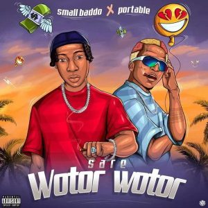 Small Baddo - Sare Wotor Wotor ft. Portable 