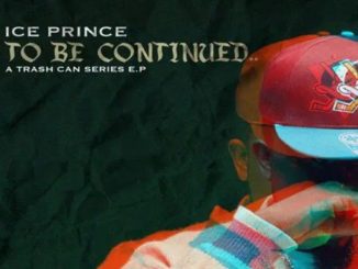 DOWNLOAD EP: Ice Prince - To Be Continue