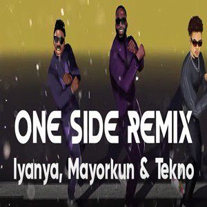 Iyanya - One Side (Remix) ft. Mayorkun & Tekno 