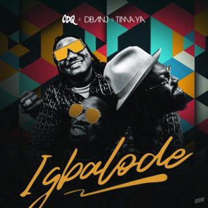 CDQ - Igbalode ft. Dbanj & Timaya 