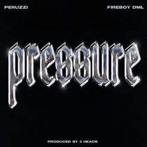 Peruzzi - Pressure ft. Fireboy DML 