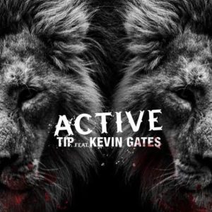 T.I - Active ft. Kevin Gates