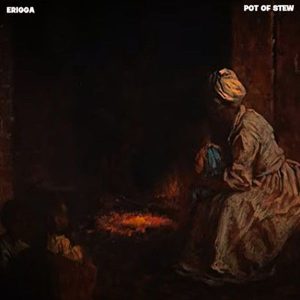 Erigga - Pot Of Stew