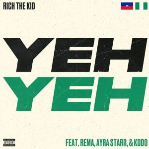 Rich The Kid - Yeh Yeh Yeh ft. Rema, Ayra Starr & Kddo 