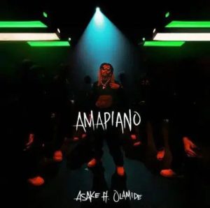 Asake ft. Olamide - Amapiano