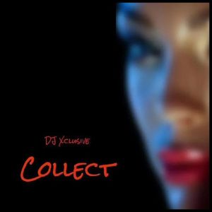DJ Xclusive - Collect 
