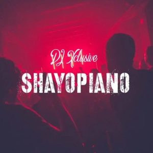 DJ Xclusive - Shayopiano