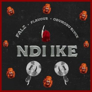 Falz - NDI IKE ft. Flavor & Odumodublvck 