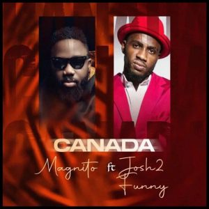 Magnito - Canada (Remix) ft. Josh2funny 