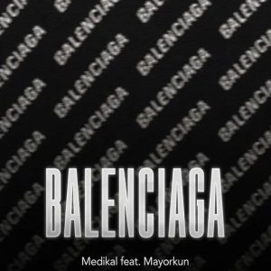 Medikal ft. Mayorkun - Balenciaga 