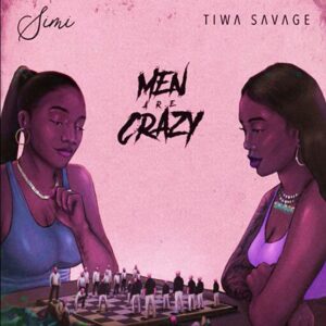 Simi ft. Tiwa Savage - Men Are Crazy